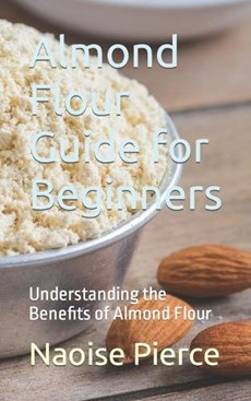 Almond Flour Guide for Beginners