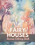 Fairy Houses Reverse Coloring Book | Hermine Walter | 