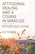 Attitudinal Healing and A Course in Miracles | Els Thissen | 