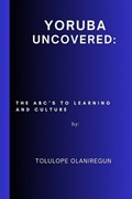 Yoruba Uncovered | Tolulope Olaniregun | 