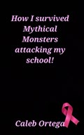 How i survived mythical monster attacking my school | Caleb Ortega | 