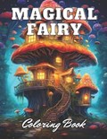 Magical Fairy Houses Coloring Book: 100+ High-Quality Coloring Pages for All Ages | Kade Gul | 