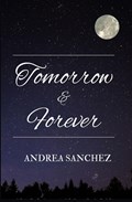 Tomorrow and Forever | Andrea Sanchez | 