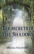 Secrets of the Shadow | Marisa Newbery | 