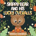 SKiPPY BEAR AND HiS LUCKY OVERALLS | Teresa A Edwards | 