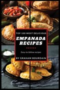 Top 100 Most Delicious Empanada Recipes | Graham Bourdain | 