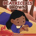 Beatrice Is Brown | Darcy Carrillo | 