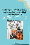 Mastering Food Product Design A Journey into the World of Food Engineering | Nilsson | 