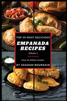 Top 50 Most Delicious Empanada Recipes
