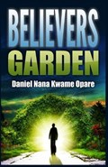 Believers Garden | Daniel Nana Kwame Opare | 