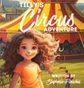 Tilly's Circus Adventure | Stephenie Poeschel | 