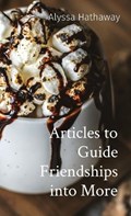 Articles to Guide Friendships into More | Alyssa Hathaway | 