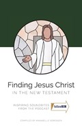 Finding Jesus Christ in the New Testament | Annabelle Sorensen | 