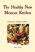 The Healthy New Mexican Kitchen | Anthony Solano | 