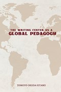 Writing Center as Global Pedagogy | Tomoyo Okuda (Otani) | 
