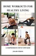 Home Workouts for Healthy Living | Cullen Streich | 