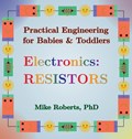 Practical Engineering for Babies & Toddlers - Electronics | Mike Roberts | 