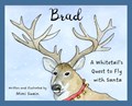 Brad: A Whitetail's Quest to Fly with Santa | Mimi Swain | 