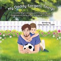 My Daddy Forgets Things | Celisa Bonner | 