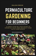 Permaculture Gardening for Beginners | Cullen Streich | 