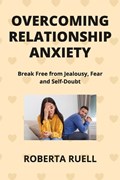 Overcoming Relationship Anxiety | Roberta Ruell | 
