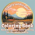 Simply Landscapes Coloring Book: Bold Designs for Easy Coloring for the Whole Family | Mindful Coloring | 