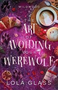 The Art of Avoiding Your Werewolf | Lola Glass | 