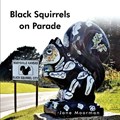 Black Squirrels on Parade | Jane Moorman | 