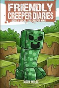 The Friendly Creeper Diaries (Book 3) | Mark Mulle | 