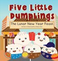 Five Little Dumplings The Lunar New Year Feast | Kelsey Chen | 