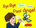 Bye Bye Paci-Angel: A Farewell Letter From Dear Buddy | Lina Li Stamm | 