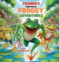 Frankie's Fantastic Froggy Adventures A Joyful Journey Through the Lily Pads" | Christabel Austin | 
