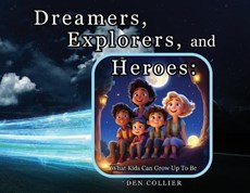 Dreamers, Explorers and Heroes