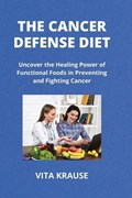 The Cancer Defense Diet | Vita Krause | 