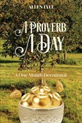 A Proverb A Day: A One Month Devotional | Allen Lyle | 