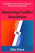 Mastering Conflict Resolution | Ellis Flora | 