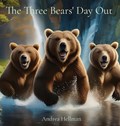 The Three Bears' Day Out | Andrea B Hellman | 