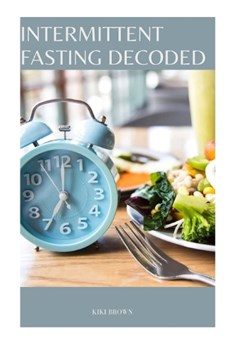 Intermittent Fasting Decoded