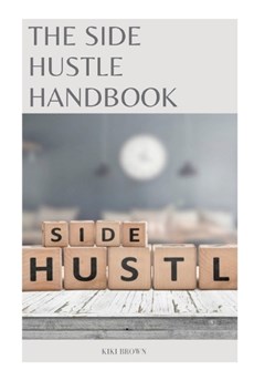 The Side Hustle Handbook