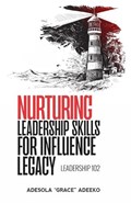Nurturing Leadership Skills For Influence & Legacy | Adesola Grace Adeeko | 