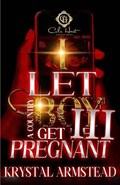 I Let A Country Boy Get Me Pregnant 3: An African American Romance: The Finale | Krystal Armstead | 
