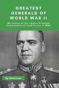 Greatest Generals of World War II | Nehal Kaur | 