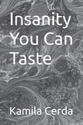 Insanity You Can Taste | Kamila Cerda | 