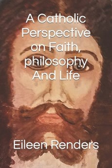 A Catholic Perspective on Faith, philosophy And Life