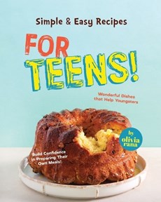 Simple & Easy Recipes for Teens!