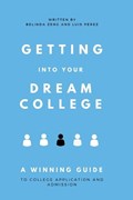 Getting Into Your Dream College | Luis Perez ; Belinda Zeng | 