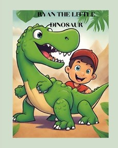 Ryan the Little Dinosaur: A Captivating Storybook for Kids ages 4-6 3-5 Adventures Friendship Learning discovery Dinosaurs heartwarming tale del