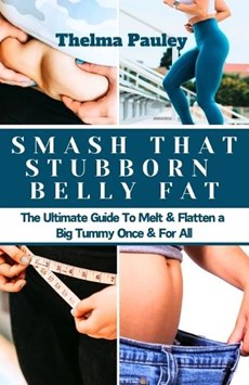 Smash That Stubborn Belly Fat