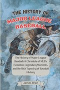 The History of Major League Baseball | James Bren | 