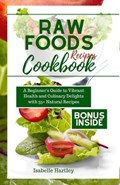 Raw Foods Recipes Cookbook | Isabelle Hartley | 